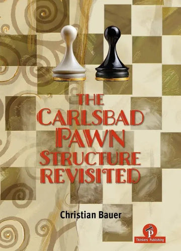 The Carlsbad Pawn Structure Revisited: Your Comprehensive Guide - HARDCOVER
