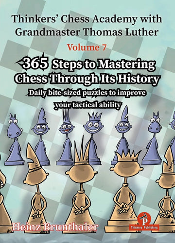 Thinkers' Chess Academy with Grandmaster Thomas Luther - Volume 7 - PAPERBACK