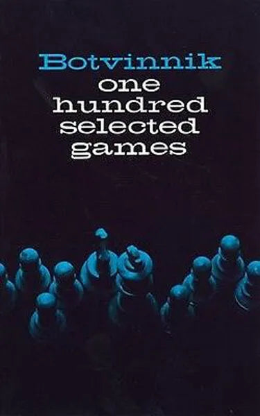 Botvinnik 100 Selected Games