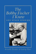 The Bobby Fischer I Knew