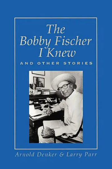 The Bobby Fischer I Knew