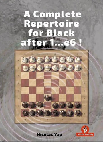 A Complete Opening Repertoire for Black after 1…e6! - HARDCOVER