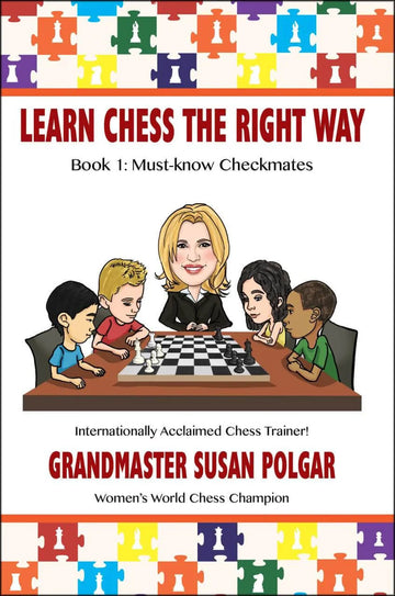 Learn Chess the Right Way - Book 1