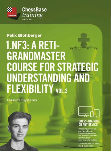 DOWNLOAD -  Chessbase Training - A Reti-Grandmaster Course for Strategic Understanding and Flexibility Vol. 2 - Classical Systems