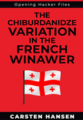 PRE-ORDER - The Chiburdanidze Variation in the French Winawer: A surprise weapon in the Main Line French Defense