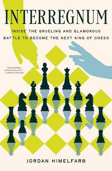 PRE-ORDER - Interregnum: Inside the Grueling and Glamorous Battle to Become the Next King of Chess - HARDCOVER