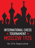 International Chess Tournament: Moscow 1925 – HARDCOVER