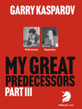 Garry Kasparov On My Great Predecessors - Part III - PAPERBACK