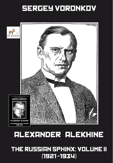 PRE-ORDER - Alexander Alekhine – The Russian Sphinx: Volume II (1921-1934)
