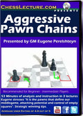 Aggressive Pawn Chains - Chess Lecture - Volume 87