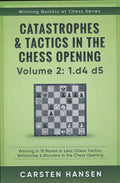 Catastrophes & Tactics in the Chess Opening - Volume 2: 1 d4 d5