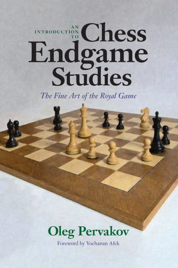 An Introduction to Chess Endgame Studies: The Fine Art of the Royal Game – HARDCOVER