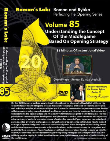 ROMAN'S LAB - VOLUME 85 - Understanding the Concepts of the Middlegame based upon Opening Strategy