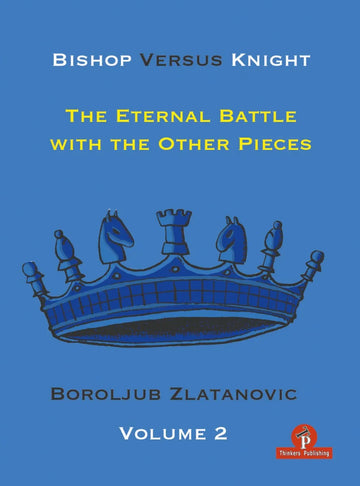 CLEARANCE - Bishop Versus Knight - The Eternal Battle with the Other Pieces – Volume 2
