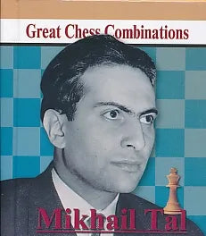 Mikhail Tal - Great Chess Combinations