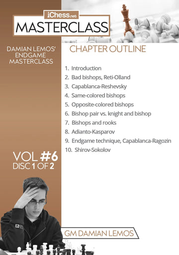 CLEARANCE - MASTERCLASS - Damian Lemos' Endgame Chess Masterclass - GM Damian Lemos - 8 hours of Content! - Volume 6