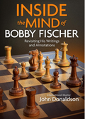 Inside the Mind of Bobby Fischer: Revisiting His Writings and Annotations