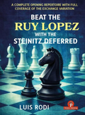Beat the Ruy Lopez With the Steinitz Deferred: A Complete Opening Repertoire with Full Coverage of the Exchange Variation - HARDCOVER