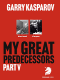 Garry Kasparov On My Great Predecessors - Part V - PAPERBACK