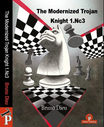The Modernized Trojan Knight 1.Nc3 - PAPERBACK