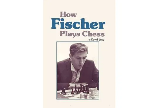 How Fischer Plays Chess