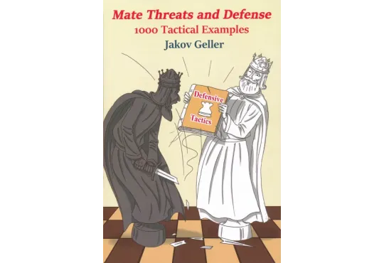 Mate Threats and Defense – 1000 Tactical Examples