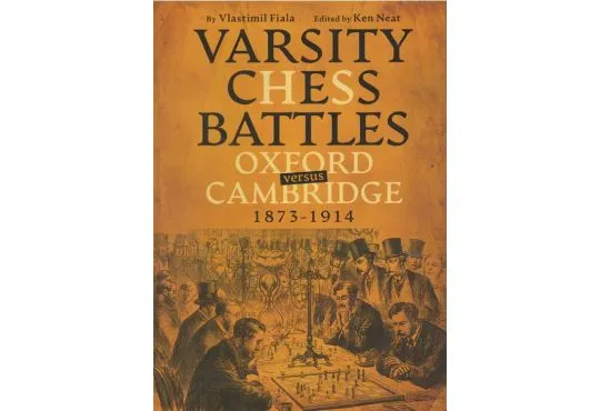 PRE-ORDER - Varsity Chess Battles: Oxford versus Cambridge, 1873-1914