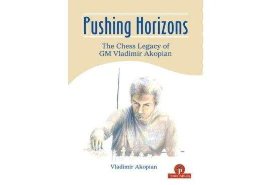 PRE-ORDER – Pushing Horizons: The Chess Legacy of GM Vladimir Akopian - HARDCOVER