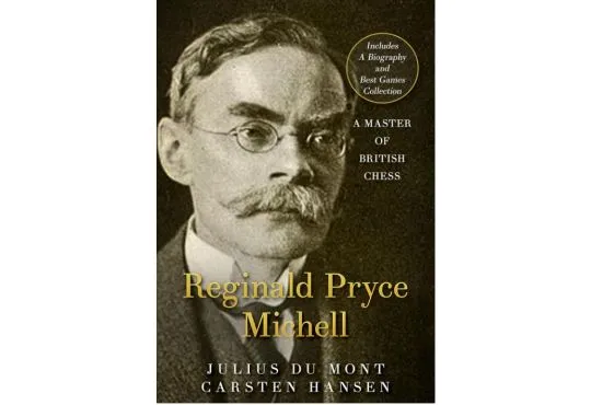 Reginald Pryce Michell - A Master of British Chess