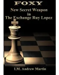 E-DVD FOXY OPENINGS - Volume 167 - New Secret Weapon in the Exchange Ruy Lopez