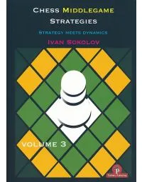 Chess Middlegame Strategies - Volume 3