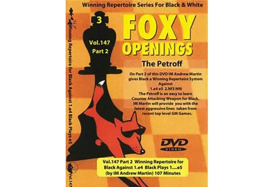  FOXY OPENINGS - VOL. 147 - Winning Repertoire for Black Against 1. e4 - Black Plays 1... e5 - PART 2