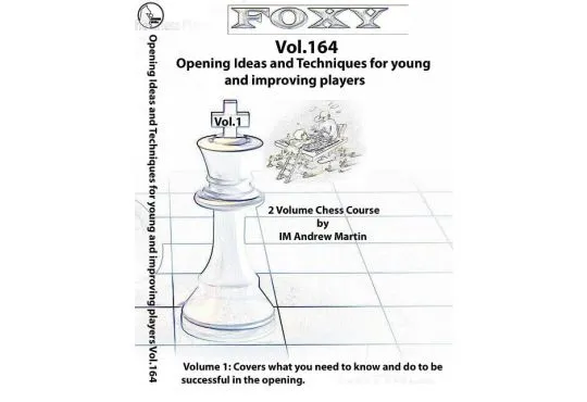 Foxy Openings - Volume 164 - Opening Ideas and Techniques for Young and Improving Players - Vol. 1