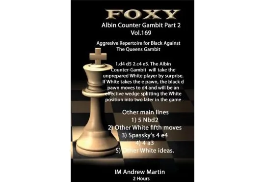 E-DVD FOXY OPENINGS - Volume 169 - The  Modern Albin Counter Gambit - Volume 2 - Aggressive Repertoire for Black against the Queen's Gambit