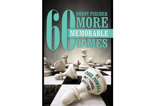 Bobby Fischer - 60 More Memorable Games
