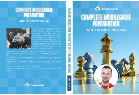 Complete Middlegame Preparation - FM Armin Musovic