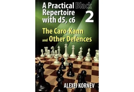 A Practical Black Repertoire with d5, c6 - Caro-Kann and Other Defences - Vol. 2