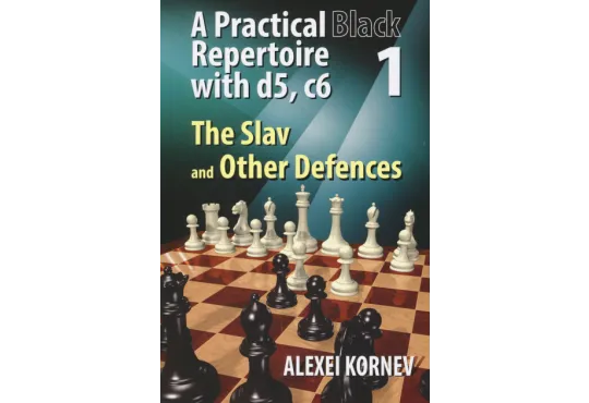 A Practical Black Repertoire with d5, c6 - Slav and Other Defences - Vol. 1