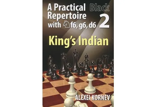 A Practical Black Repertoire with Nf6, g6, d6 - King's Indian - Vol. 2