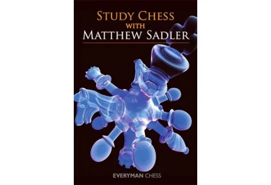 EBOOK - Study Chess with Matthew Sadler