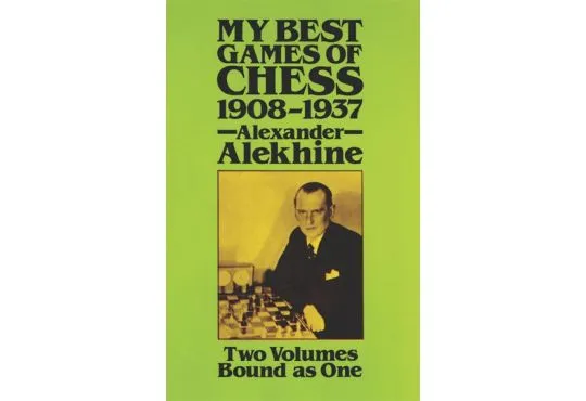 Alexander Alekhine - My Best Games of Chess - 1908-1937