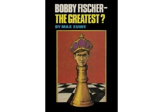 Bobby Fischer - The Greatest?
