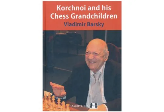 Korchnoi and his Chess Grandchildren - HARDCOVER