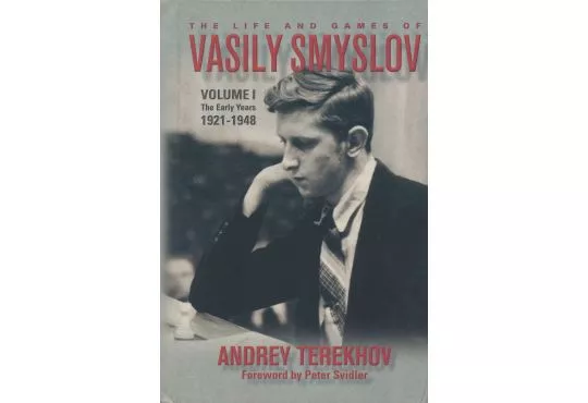 The Life & Games of Vasily Smyslov - VOL 1