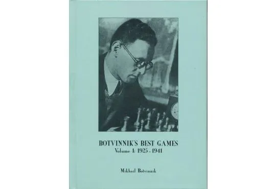 Botvinnik's Best Games - Vol. 1 - 1925 - 1941