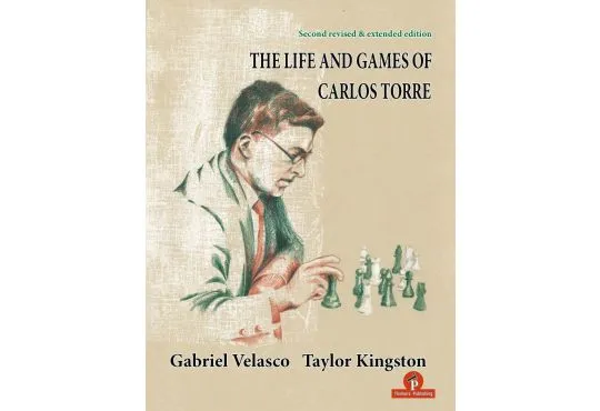 The Life and Games of Carlos Torre