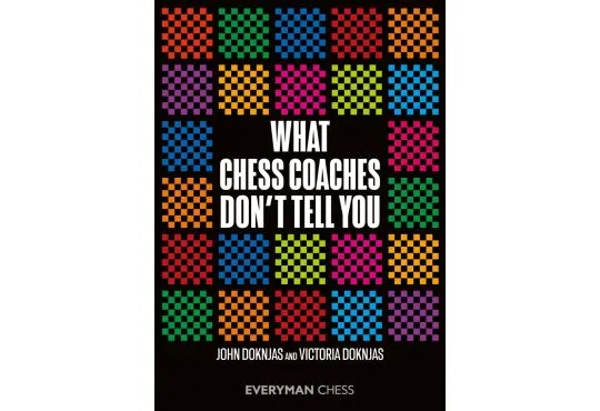 What Chess Coaches Don't Tell You