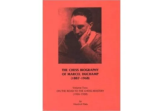 The Chess Biography of Marcel Duchamp 1887-1968 - Volume 2