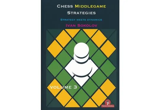 Chess Middlegame Strategies - Volume 3