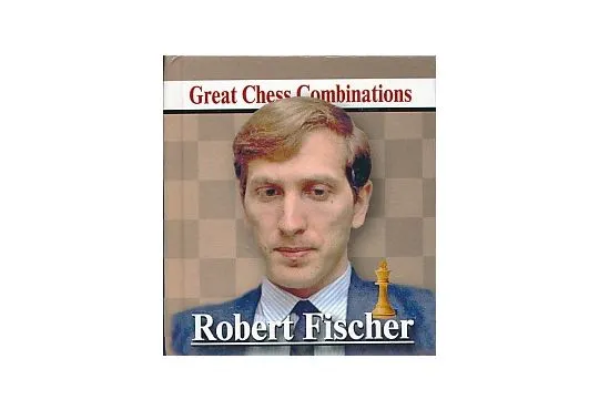 Robert Fischer - Great Chess Combinations